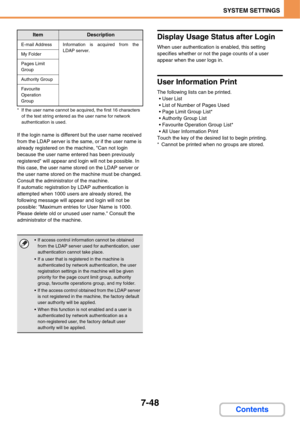 Page 6957-48
SYSTEM SETTINGS
Contents
* If the user name cannot be acquired, the first 16 characters 
of the text string entered as the user name for network 
authentication is used.
If the login name is different but the user name received 
from the LDAP server is the same, or if the user name is 
already registered on the machine, Can not login 
because the user name entered has been previously 
registered will appear and login will not be possible. In 
this case, the user name stored on the LDAP server or...