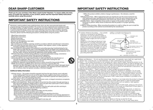 Page 63
Thank you for your purchase of the Sharp Liquid Crystal Television. To e\
nsure safety and many 
years of trouble-free operation of your product, please read the Importa\
nt Safety Instructions 
carefully before using this product.
IMPORTANT SAFETY INSTRUCTIONS
DEAR SHARP CUSTOMER
IMPORTANT SAFETY INSTRUCTIONS
•	Outdoor Antenna Grounding — If an outside 
antenna is connected to the television 
equipment, be sure the antenna system is 
grounded so as to provide some protection 
against voltage surges...