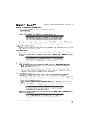 Page 7065
 LC-43LB371U/LC-50LB371U 43"/50" 1080p, 60Hz, LED Sharp Roku TV
Scanning for broadcast TV channels again
There will be times when you need to create a new channel list. For example, you:
• Change cable providers
• Reorient your TV antenna
• Move to a different city with different channels
Whenever you need to update your TV channel list, you can repeat the channel scan.
To repeat the channel scan, from the Home screen menu, navigate to Settings > TV inputs > Antenna TV > Scan again for...