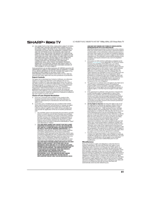 Page 8681
 LC-43LB371U/LC-50LB371U 43"/50" 1080p, 60Hz, LED Sharp Roku TV
(C) YOU AGREE THAT (I) THE TOTAL CUMULATIVE LIABILITY OF ROKU, 
ITS DIRECTORS, OFFICERS AND EMPLOYEES UNDER THIS EULA, 
INCLUDING LIABIILTY RELATING TO ALL TELEVISIONS LINKED TO 
YOUR ROKU ACCOUNT, AND THE SEPARATELY LICENSED CODE 
AND THE SOFTWARE IN SUCH TELEVISIONS, AND YOUR USE 
THEREOF, SHALL NOT EXCEED THE AMOUNT SET FORTH IN THE 
ROKU ACCOUNT TERMS AND CONDITIONS YOU AGREED TO FOR 
YOUR ROKU ACCOUNT, AND (II) ROKU, ITS...