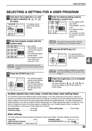 Page 3735
USER SETTINGS
4
SELECTING A SETTING FOR A USER PROGRAM
1Hold down the [Light] key ( ) until 
the alarm indicators ( ,  ,  ,  , 
) blink.
The display shows - - 
with the left hyphen 
blinking.
2Enter the program number with the 
numeric keys.
See USER 
PROGRAMS (p.33 to 
p.34) for the program 
numbers.
The selected program 
number blinks.
For example, to select 
Auto clear timer, 
press the [1] key.
3Press the [START] key ( ).
The selected program 
number stops blinking 
and lights steadily.
The...