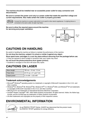 Page 64
The machine should be installed near an accessible power outlet for easy connection and 
disconnection.
Be sure to connect the power cord only to a power outlet that meets the specified voltage and 
current requirements. Also make certain the outlet is properly grounded.
Be sure to allow the required space around the machine 
for servicing and proper ventilation.
CAUTIONS ON HANDLING
Be careful in handling the machine as follows to maintain the performance of this machine. 
Do not drop the machine,...