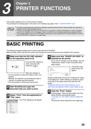 Page 3735
3
Chapter 3
PRINTER FUNCTIONS
This chapter explains how to use the printer functions.
The procedure for loading paper is the same as for loading copy paper. See LOADING PAPER (p.9).
BASIC PRINTING
The following example explains how to print a document from WordPad.
Before printing, make sure that the correct size of paper for your document has been loaded in the machine.
1Make sure that the ON LINE indicator 
on the operation panel is lit.
If the ON LINE indicator is 
not lit, press the [ON 
LINE] key...