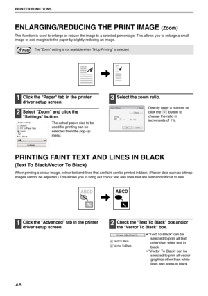 Page 4240
PRINTER FUNCTIONS
ENLARGING/REDUCING THE PRINT IMAGE (Zoom)
This function is used to enlarge or reduce the image to a selected percentage. This allows you to enlarge a small 
image or add margins to the paper by slightly reducing an image.
1Click the Paper tab in the printer 
driver setup screen.
2Select Zoom and click the 
Settings button.
The actual paper size to be 
used for printing can be 
selected from the pop-up 
menu.
3Select the zoom ratio.
Directly enter a number or 
click the   button to...