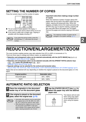 Page 2119
COPY FUNCTIONS
2
SETTING THE NUMBER OF COPIES
Press the numeric keys to set the number of copies.
●The set number of copies appears in the display. A 
maximum of 999 copies (factory default setting) can be set.
●If you wish to make only a single copy, copying is 
possible with the display showing 0.
Important note when making a large number 
of copies
When the maximum number of pages (about 250 
pages) that can be held in the paper output tray are 
output, copying will temporarily stop. When this...