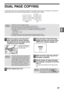 Page 2927
2
DUAL PAGE COPYING
A dual page original can be automatically separated into two pages during copying. This feature is convenient for 
making copies of books and other dual page originals on individual sheets of paper.
1Place the original on the document 
glass, aligning the division between 
the pages with the size marker ( A4). 
Close the document cover/RSPF.
Copying will begin from 
the page to the right of 
the size marker.
2Set the original size to A3.
3Press the [DUAL PAGE COPY] key 
( ) and...