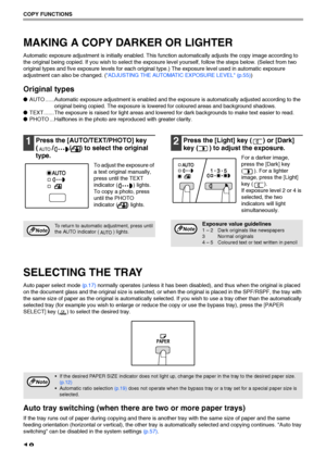 Page 2018
COPY FUNCTIONS
MAKING A COPY DARKER OR LIGHTER
Automatic exposure adjustment is initially enabled. This function automatically adjusts the copy image according to 
the original being copied. If you wish to select the exposure level yourself, follow the steps below. (Select from two 
original types and five exposure levels for each original type.) The exposure level used in automatic exposure 
adjustment can also be changed. (ADJUSTING THE AUTOMATIC EXPOSURE LEVEL (p.55))
Original types
●AUTO...