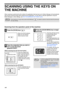 Page 4846
SCANNING USING THE KEYS ON 
THE MACHINE
When scanning is performed by this method, the application that has been set in Button Manager will automatically 
start and the scanned image will be pasted into the application. For the steps to allocate applications using the 
Button Manager or other settings, see BUTTON MANAGER SETTINGS (p.48).
Scanning from the operation panel of the machine
1Press the [SCAN] key ( ).
When the SCAN indicator 
lights up, the machine 
enters scanner mode.
2Place the...