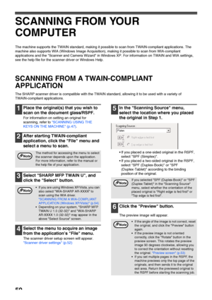 Page 5250
SCANNING FROM YOUR 
COMPUTER
The machine supports the TWAIN standard, making it possible to scan from TWAIN-compliant applications. The 
machine also supports WIA (Windows Image Acquisition), making it possible to scan from WIA-compliant 
applications and the Scanner and Camera Wizard in Windows XP. For information on TWAIN and WIA settings, 
see the help file for the scanner driver or Windows Help. 
SCANNING FROM A TWAIN-COMPLIANT 
APPLICATION
The SHARP scanner driver is compatible with the TWAIN...