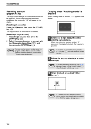 Page 7876
USER SETTINGS
Resetting account
(program No.15)
The copy count of a single account or all accounts can 
be reset to 0. If no account numbers have been 
established, the error code 15E will appear in the 
display.
[Resetting all accounts]
Press the [1] key and then press the [START] 
key ( ).
The copy counts of all accounts will be deleted.
[Resetting a single account]
1 Press the [0] key, and then press the 
[START] key ( ).
2 Select the account number to be reset with 
the [Copy ratio display] key (...