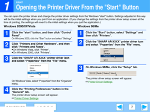 Page 7
1
PRINT
7CONTENTSINDEX
Opening the Printer Driver From the Start Button
You can open the printer driver and change the printer driver settings from the Windows start button. Settings adjusted in this way 
will be the initial settings when  you print from an application. (If you change the settings from  the printer driver setup screen at the 
time of printing, the settings will revert to the  initial settings when you quit the application.)
Windows 2000/XP/Vista
1
Click the start button, and then click...