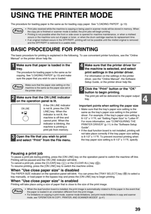 Page 4139
4
USING THE PRINTER MODE
The procedure for loading paper is the same as for loading copy paper. See LOADING PAPER. (p.13)
BASIC PROCEDURE FOR PRINTING
The basic procedure for printing is explained in the following. To use convenient printer functions, see the Online 
Manual or the printer driver help file.
1Make sure that paper is loaded in the 
tray.
The procedure for loading paper is the same as for 
copying. See LOADING PAPER (p.13) and make 
sure the paper that you wish to use is loaded.
2Make...