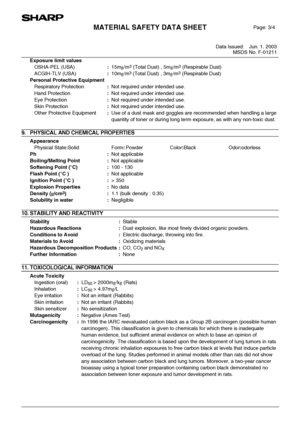 Page 86MATERIAL SAFETY DATA SHEET
Data Issued: Jun. 1. 2003
MSDS No. F-01211
84
Exposure limit values 
OSHA-PEL (USA):15mg/m
3 (Total Dust) , 5mg/m3 (Respirable Dust)
ACGIH-TLV (USA):10mg/m
3 (Total Dust) , 3mg/m3 (Respirable Dust) 
Personal Protective Equipment 
Respiratory Protection:Not required under intended use.
Hand Protection:Not required under intended use.
Eye Protection :Not required under intended use.
Skin Protection:Not required under intended use.
Other Protective Equipment:Use of a dust mask and...