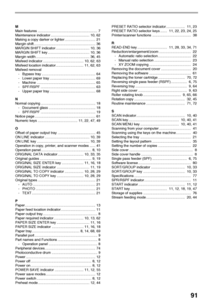 Page 9391
M
Main features ............................................................ 7
Maintenance indicator ....................................... 10, 62
Making a copy darker or lighter ............................... 21
Margin shift.............................................................. 36
MARGIN SHIFT indicator .................................. 10, 36
MARGIN SHIFT key .......................................... 10, 36
Margin width ...................................................... 36, 45...