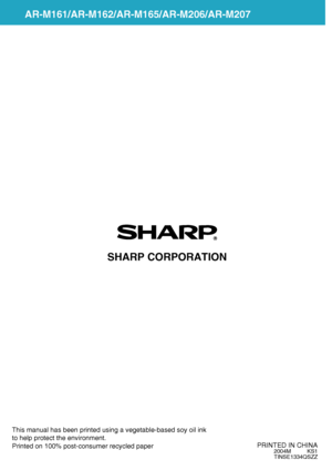 Page 108AR-M16
 
PRINTED IN CHINA2004M KS1
TINSE1334QSZZ
AR-M161/AR-M162/AR-M165/AR-M206/AR-M207
SHARP CORPORATION
This manual has been printed using a vegetable-based soy oil ink 
to help protect the environment.
Printed on 100% post-consumer recycled paper
Pegasus-E_Copy_Ex.book  1 ページ  ２００４年９月２３日　木曜日　午前１１時４１分
Downloaded From ManualsPrinter.com Manuals 