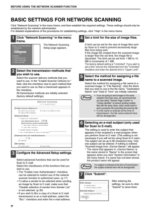 Page 86
BEFORE USING THE NETWORK SCANNER FUNCTION
BASIC SETTINGS FOR NETWORK SCANNING
Click Network Scanning in the menu frame, and then establish the required settings. These settings should only be 
established by the network administrator.
For detailed explanations of the procedures for establishing settings, click Help in the menu frame.
1Click Network Scanning in the menu 
frame.
The Network Scanning 
Setup page appears.
2Select the transmission methods that 
you wish to use.
Select the scanner delivery...