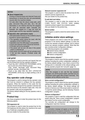 Page 1513
GENERAL PROGRAMS
List print
This program is used to print lists and reports that can
only be printed from the key operator programs.
Touch the [KEY OPERATOR PROGRAMS LISTS]
key to print one of the following groups:
Copy, printer, fax/image send, document filing,
general, security, all program lists
Touch a key other than the [KEY OPERATOR
PROGRAMS LISTS] key to begin printing a list or
report.
Key operator code change
This program is used to change the key operator code
that must be entered to...