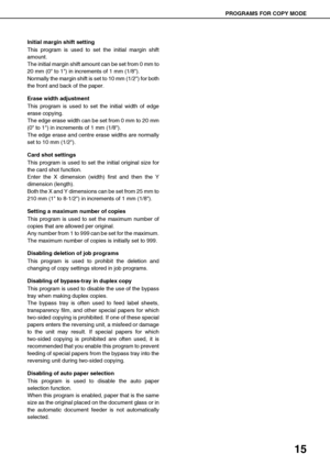 Page 1715
PROGRAMS FOR COPY MODE
Initial margin shift setting
This program is used to set the initial margin shift
amount.
The initial margin shift amount can be set from 0 mm to
20 mm (0 to 1) in increments of 1 mm (1/8).
Normally the margin shift is set to 10 mm (1/2) for both
the front and back of the paper.
Erase width adjustment
This program is used to set the initial width of edge
erase copying.
The edge erase width can be set from 0 mm to 20 mm
(0 to 1) in increments of 1 mm (1/8).
The edge erase and...