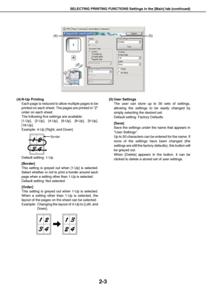 Page 13SELECTING PRINTING FUNCTIONS Settings in the [Main] tab (continued)
2-3
(4) N-Up Printing
Each page is reduced to allow multiple pages to be
printed on each sheet. The pages are printed in Z
order on each sheet.
The following five settings are available:
[1-Up], [2-Up], [4-Up], [6-Up], [8-Up], [9-Up],
[16-Up].
Example: 4-Up [Right, and Down]
Default setting: 1-Up
[Border]
This setting is greyed out when [1-Up] is selected.
Select whether or not to print a border around each
page when a setting other than...