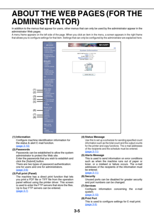 Page 303-5
ABOUT THE WEB PAGES (FOR THE
ADMINISTRATOR)
In addition to the menus that appear for users, other menus that can only be used by the administrator appear in the
administrator Web pages.
A menu frame appears on the left side of the page. When you click an item in the menu, a screen appears in the right frame
that allows you to configure settings for that item. Settings that can only be configured by the administrator are explained here.
(1) Information
Configure machine identification information for...