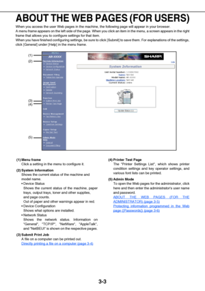 Page 283-3
ABOUT THE WEB PAGES (FOR USERS)
When you access the user Web pages in the machine, the following page will appear in your browser.
A menu frame appears on the left side of the page. When you click an item in the menu, a screen appears in the right
frame that allows you to configure settings for that item. 
When you have finished configuring settings, be sure to click [Submit] to save them. For explanations of the settings,
click [General] under [Help] in the menu frame.
(1) Menu frame
Click a setting...