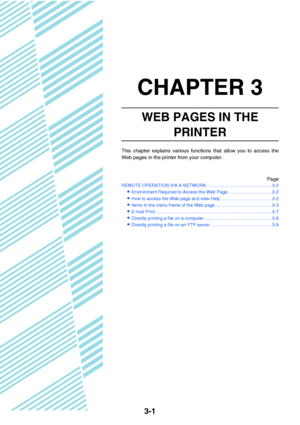 Page 273-1
CHAPTER 3
WEB PAGES IN THE 
PRINTER
This chapter explains various functions that allow you to access the
Web pages in the printer from your computer.
Page
REMOTE OPERATION VIA A NETWORK ....................................................3-2
Environment Required to Access the Web Page ...................................3-2
How to access the Web page and view Help .........................................3-2
Items in the menu frame of the Web page .............................................3-3...