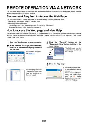 Page 283-2
REMOTE OPERATION VIA A NETWORK
You can use a Web browser such as Netscape Navigator or Internet Explorer on your computer to access the Web
page in the machine and configure settings.
Environment Required to Access the Web Page
You must have either of the following Web browsers to access the machines Web page:
 Optional print server card (network interface card)
 Recommended Web browser
Internet Explorer: 5.5 or higher (Windows), 5.1 or higher (Macintosh)
Netscape Navigator: 6.0 or higher (or...