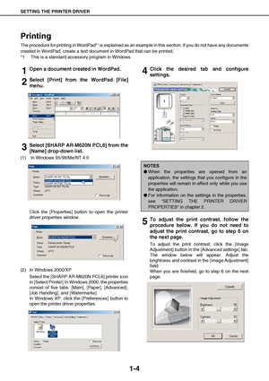 Page 7SETTING THE PRINTER DRIVER
1-4
Printing
The procedure for printing in WordPad*1 is explained as an example in this section. If you do not have any documents
created in WordPad, create a text document in WordPad that can be printed.
*1 This is a standard accessory program in Windows
1Open a document created in WordPad.
2Select [Print] from the WordPad [File]
menu.
3Select [SHARP AR-M620N PCL6] from the
[Name] drop-down list.
(1)  In Windows 95/98/Me/NT 4.0
Click the [Properties] button to open the...