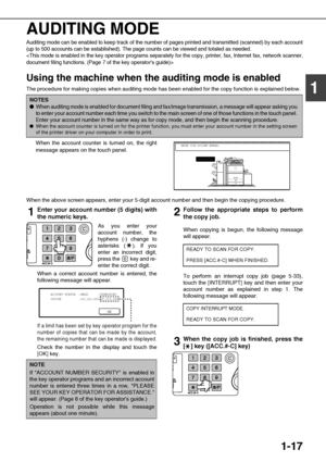Page 271-17
1 AUDITING MODE
Auditing mode can be enabled to keep track of the number of pages printed and transmitted (scanned) by each account
(up to 500 accounts can be established). The page counts can be viewed and totaled as needed.

Using the machine when the auditing mode is enabled
The procedure for making copies when auditing mode has been enabled for the copy function is explained below.
When the account counter is turned on, the right
message appears on the touch panel. 
When the above screen...
