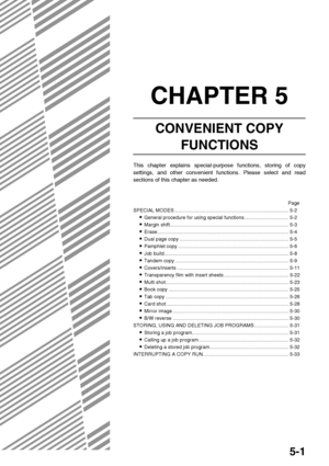 Page 975-1
CHAPTER 5
CONVENIENT COPY 
FUNCTIONS
This chapter explains special-purpose functions, storing of copy
settings, and other convenient functions. Please select and read
sections of this chapter as needed.
Page
SPECIAL MODES................................................................................... 5-2
General procedure for using special functions ................................ 5-2
Margin shift...................................................................................... 5-3
Erase...