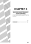 Page 1316-1
CHAPTER 6
MACHINE MAINTENANCE
(FOR COPYING)
This chapter explains procedures for cleaning the machine, and
troubleshooting.
Page
USER MAINTENANCE ........................................................................... 6-2
Cleaning the document glass and the automatic document feeder .......6-2
TROUBLESHOOTING ............................................................................ 6-3
Downloaded From ManualsPrinter.com Manuals 
