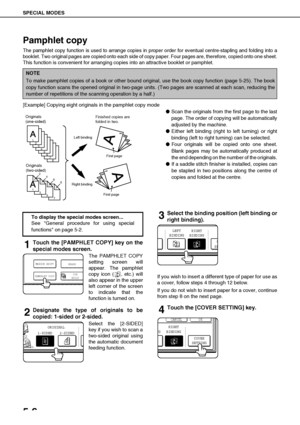 Page 102SPECIAL MODES
5-6
Pamphlet copy
The pamphlet copy function is used to arrange copies in proper order for eventual centre-stapling and folding into a
booklet. Two original pages are copied onto each side of copy paper. Four pages are, therefore, copied onto one sheet.
This function is convenient for arranging copies into an attractive booklet or pamphlet.
[Example] Copying eight originals in the pamphlet copy mode
Scan the originals from the first page to the last
page. The order of copying will be...