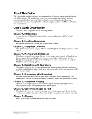 Page 11About This Guide 
This User’s Guide assumes you have a basic understanding of Windows operation and are familiar 
with Windows terms. This includes how to start your system and navigate within a Windows 
environment, and perform such basic Windows functions as copying, printing and moving 
documents. For assistance in using Windows or Internet Explorer, refer to your Microsoft Windows 
user documentation. 
User’s Guide Organization 
This user’s guide is organized into the following chapters: 
Chapter 1,...