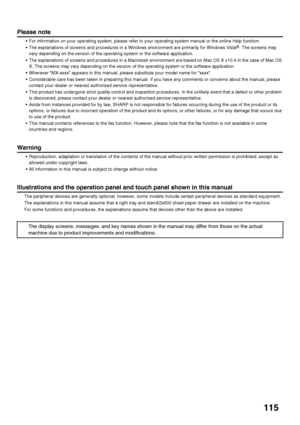 Page 117115
Please note
• For information on your operating system, please refer to your operating system manual or the online Help function.
 The explanations of screens and procedures in a Windows environment are primarily for Windows Vista
®. The screens may 
vary depending on the version of the operating system or the software application.
 The explanations of screens and procedures in a Macintosh environment are based on Mac OS X v10.4 in the case of Mac OS 
X. The screens may vary depending on the...