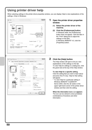 Page 5250
Using printer driver help
When selecting settings in the printer driver properties window, you can display Help to view explanations of the 
settings. (Only in Windows)
1Open the printer driver properties 
window.
(1) Select the printer driver of the 
machine.
(2) Click the [Preferences] button.
In Windows 2000, the [Preferences] 
button does not appear. Click the tabs in 
the Print dialog box to adjust the 
settings on the tabs.
In Windows 98/Me/NT 4.0, click the 
[Properties] button.
2Click the...