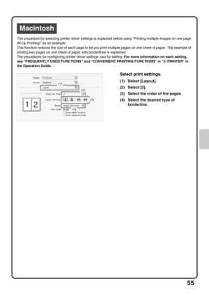 Page 5755
The procedure for selecting printer driver settings is explained below using Printing multiple images on one page 
(N-Up Printing) as an example.
This function reduces the size of each page to let you print multiple pages on one sheet of paper. The example of 
printing two pages on one sheet of paper with borderlines is explained.
The procedures for configuring printer driver settings vary by setting. For more information on each setting, 
see FREQUENTLY USED FUNCTIONS and CONVENIENT PRINTING...