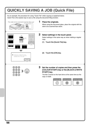 Page 10098
QUICKLY SAVING A JOB (Quick File)
As an example, the procedure for using Quick File while copying is explained below.
Quick File is the easiest way to save a file using the document filing function.
1Place the originals.
When using the document glass, place the original with the 
side to be scanned face down.
2Select settings in the touch panel.
Select settings in the same way as when making a regular 
copy.
(1) Touch the [Quick File] key.
(2) Touch the [OK] key.
3Set the number of copies and then...