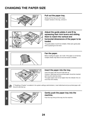 Page 2524
CHANGING THE PAPER SIZE
1
Pull out the paper tray.
Gently pull the tray out until it stops.
If paper remains in the tray, remove it.
2
Adjust the guide plates A and B by 
squeezing their lock levers and sliding 
them to match the vertical and 
horizontal dimensions of the paper to be 
loaded.
The guide plates A and B are slidable. Slide each guide plate 
while squeezing its lock lever.
3
Fan the paper.
Before loading the paper, fan it well. If the paper is not fanned, 
multiple sheets may feed at once...