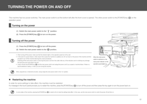 Page 1212
TURNING THE POWER ON AND OFF
This machine has two power switches. The main power switch is at the bot\
tom left after the front cover is opened. The other power switch is the [POWER] key () on the 
operation panel.
Turning on the power
(1) Switch the main power switch to the “” position.
(2) Press the [POWER] key () to turn on the power.
Turning off the power
(1) Press the [POWER] key () to turn off the power.
(2) Switch the main power switch to the “” position.
•	When turning off the power, make sure...