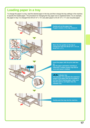 Page 1917
Loading paper in a tray
To change the paper in a tray, load the desired paper in the tray and then change the tray settings in the machine 
to specify the loaded paper. The procedure for changing the tray paper size is explained below. As an example, 
the paper in tray 3 is changed from B4 (8-1/2 x 14) size plain paper to A4 (8-1/2 x 11) size recycled paper.
Gently pull out the paper tray.
If paper remains in the tray, remove it.
Gently push the tray into the machine.
Insert the paper with the print...