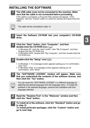 Page 163
16 INSTALLING THE SOFTWARE
1The USB cable must not be connected to the machine. Make 
sure that the cable is not connected before proceeding.
If the cable is connected, a Plug and Play window will appear. If this 
happens, click the Cancel button to close the window and disconnect the 
cable.
2Insert the Software CD-ROM into your computers CD-ROM
drive.
3Click the Start button, click Computer, and then 
double-click the CD-ROM icon ( ).
 In Windows XP, click the start button, click My Computer, and...