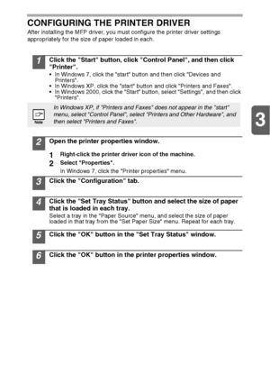 Page 223
22 CONFIGURING THE PRINTER DRIVER
After installing the MFP driver, you must configure the printer driver settings 
appropriately for the size of paper loaded in each.
1Click the Start button, click Control Panel, and then click 
Printer.
 In Windows 7, click the start button and then click Devices and 
Printers.
 In Windows XP, click the start button and click Printers and Faxes.
 In Windows 2000, click the Start button, select Settings, and then click 
Printers.
2Open the printer properties window....