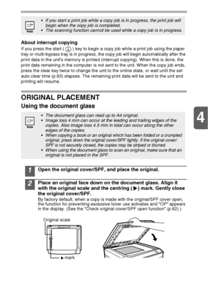 Page 264
26
About interrupt copying
If you press the start ( ) key to begin a copy job while a print job using the paper 
tray or multi-bypass tray is in progress, the copy job will begin automatically after the 
print data in the units memory is printed (interrupt copying). When this is done, the 
print data remaining in the computer is not sent to the unit. When the copy job ends, 
press the clear key twice to change the unit to the online state, or wait until the set 
auto clear time (p.63) elapses. The...