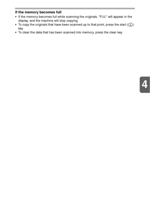 Page 334
33
If the memory becomes full
 If the memory becomes full while scanning the originals, FUL will appear in the 
display, and the machine will stop copying.
 To copy the originals that have been scanned up to that point, press the start ( ) 
key.
 To clear the data that has been scanned into memory, press the clear key.
Downloaded From ManualsPrinter.com Manuals 