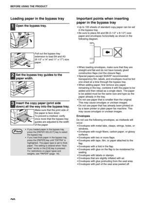 Page 2220
BEFORE USING THE PRODUCT
Loading paper in the bypass tray
1Open the bypass tray.
Pull out the bypass tray 
extension to load B4 and A3 
(8-1/2 x 14 and 11 x 17) size 
paper.
2Set the bypass tray guides to the 
paper width.
3Insert the copy paper (print side 
down) all the way into the bypass tray.
Make sure that the print side of 
the paper is face down.
To prevent a misfeed, verify 
once more that the bypass tray 
guides are adjusted to the width 
of the paper.
Important points when inserting 
paper...