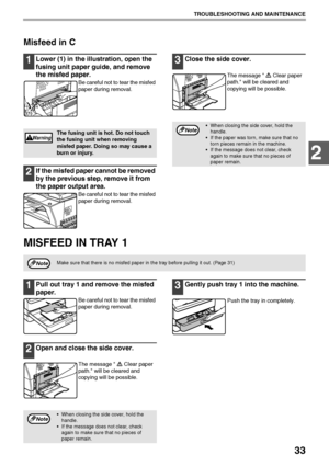 Page 3533
TROUBLESHOOTING AND MAINTENANCE
2
Misfeed in C
1Lower (1) in the illustration, open the 
fusing unit paper guide, and remove 
the misfed paper.
Be careful not to tear the misfed 
paper during removal.
2If the misfed paper cannot be removed 
by the previous step, remove it from 
the paper output area.
Be careful not to tear the misfed 
paper during removal.
3Close the side cover.
The message  Clear paper 
path. will be cleared and 
copying will be possible.
MISFEED IN TRAY 1
1Pull out tray 1 and remove...