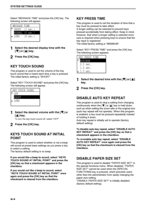 Page 8684
SYSTEM SETTINGS GUIDE
Select MESSAGE TIME and press the [OK] key. The 
following screen will appear.
1Select the desired display time with the 
[ ] or [ ] key.
2Press the [OK] key.
KEY TOUCH SOUND
This program is used to set the volume of the key 
touch sound that is heard each time a key is pressed.
The initial factory setting is SHORT.
Select KEY TOUCH SOUND and press the [OK] key. 
The following screen will appear.
1Select the desired volume with the [ ] or 
[ ] key.
To turn the key touch sound...