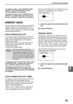 Page 8785
SYSTEM SETTINGS GUIDE
7
To enable the setting, select DISABLE PAPER 
SIZE SET and press the [OK] key so that a 
checkmark appears in the checkbox.
To disable the setting, select DISABLE PAPER 
SIZE SET once again and press the [OK] key so 
that the checkmark is cleared from the checkbox.
ENERGY SAVE
These programs are used to configure energy saving 
settings. To access one of these programs, select 
ENERGY SAVE in the mode selection screen, and 
select the desired program in the energy save screen,...