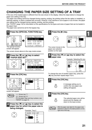 Page 2321
BEFORE USING THE PRODUCT
1
CHANGING THE PAPER SIZE SETTING OF A TRAY
If the size of the loaded paper is different from the size shown in the display, follow the steps below to change the 
paper size setting of the tray.
The paper size setting cannot be changed during copying, printing, fax printing (when the fax option is installed), or 
interrupt copying, or when a misfeed has occurred. However, if the machine is out of paper or out of toner, the paper 
size setting can be changed during copying,...