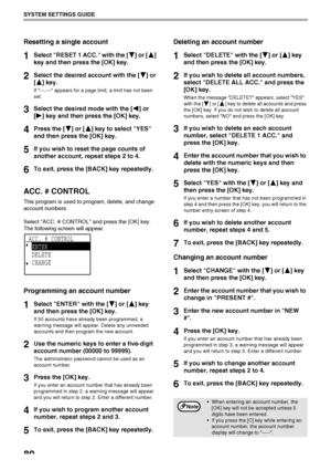 Page 8280
SYSTEM SETTINGS GUIDE
Resetting a single account
1Select RESET 1 ACC. with the [ ] or [ ] 
key and then press the [OK] key.
2Select the desired account with the [ ] or 
[ ] key.
If ---,--- appears for a page limit, a limit has not been 
set.
3Select the desired mode with the [ ] or 
[ ] key and then press the [OK] key.
4Press the [ ] or [ ] key to select YES 
and then press the [OK] key.
5If you wish to reset the page counts of 
another account, repeat steps 2 to 4.
6To exit, press the [BACK] key...